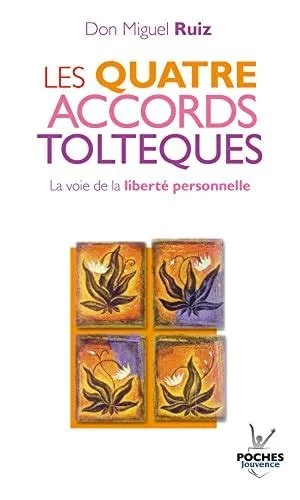 Les quatre accords toltèques - Don Miguel Ruiz