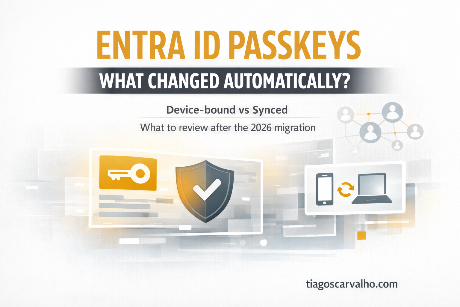Your Entra ID Passkeys May Have Changed Automatically: What to Check After the 2026 Migration
