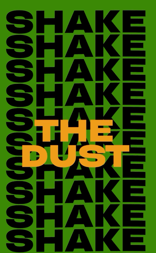 Green background with bold black text repeating the word "SHAKE" vertically, and orange text in the center reading "THE DUST."