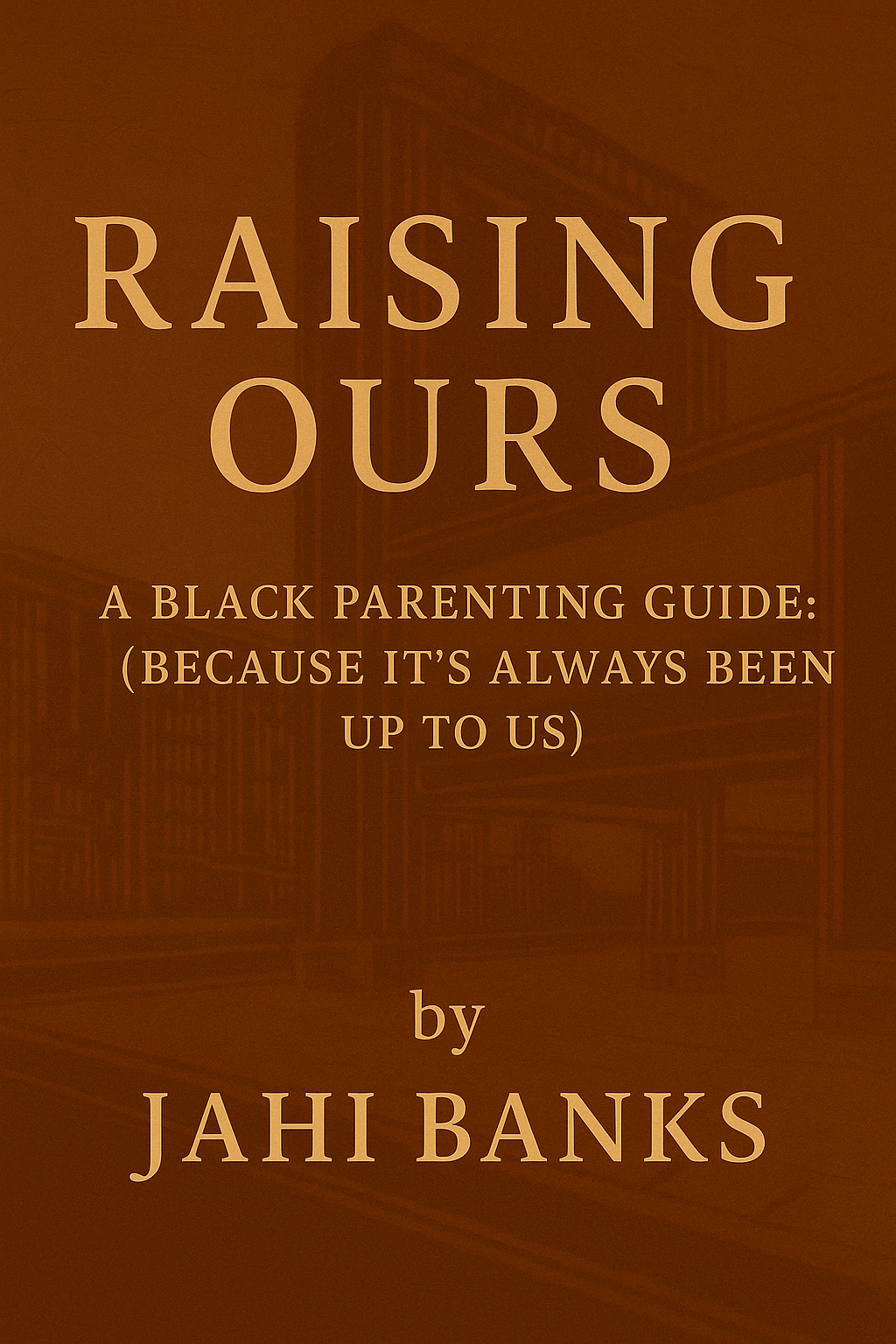 Book cover of Raising Ours: A Black Parenting Guide for the New Generation by Jahi Banks.