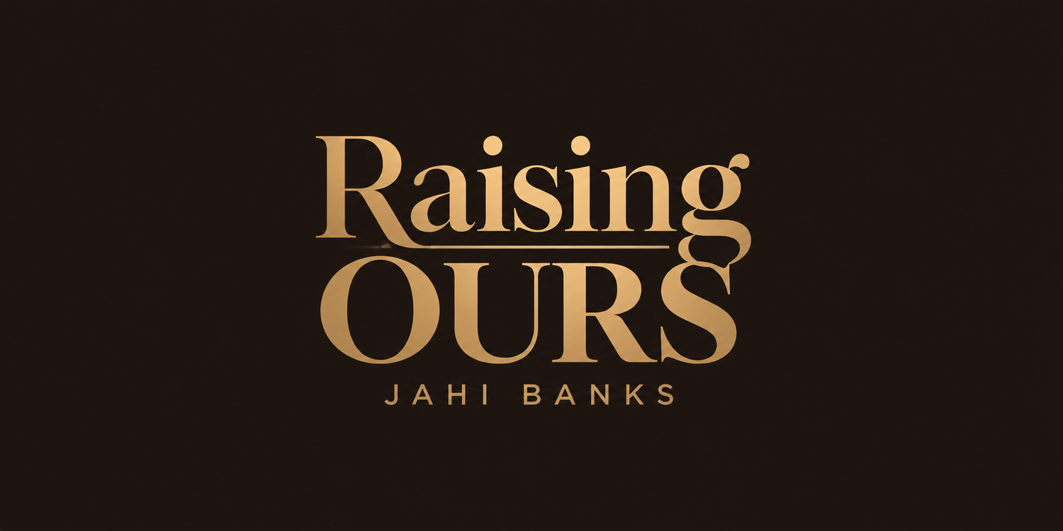 Raising Ours | Jahi Banks