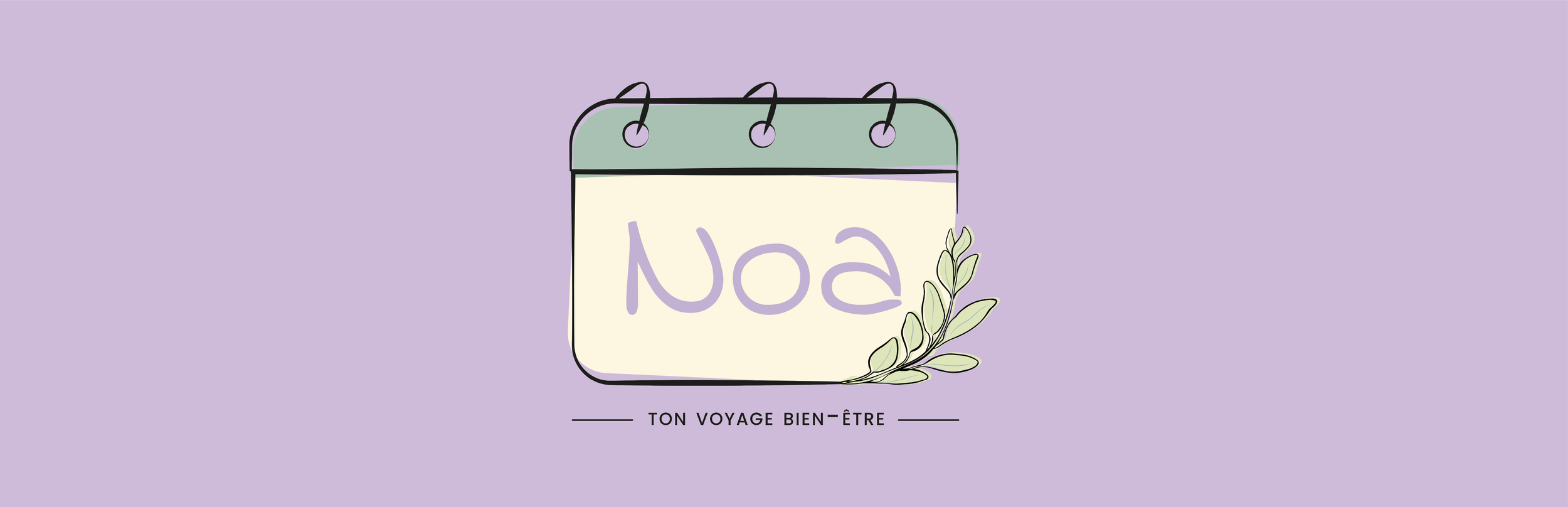 Un calendrier illustré avec le mot 'Noa' écrit, décoré d'une branche de feuilles, sur un fond violet clair. Texte en dessous : 'Ton voyage bien-être'.