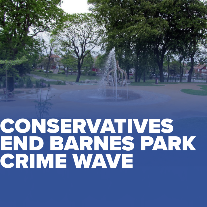 CONSERVATIVES END BARNES PARK CRIME WAVE.png