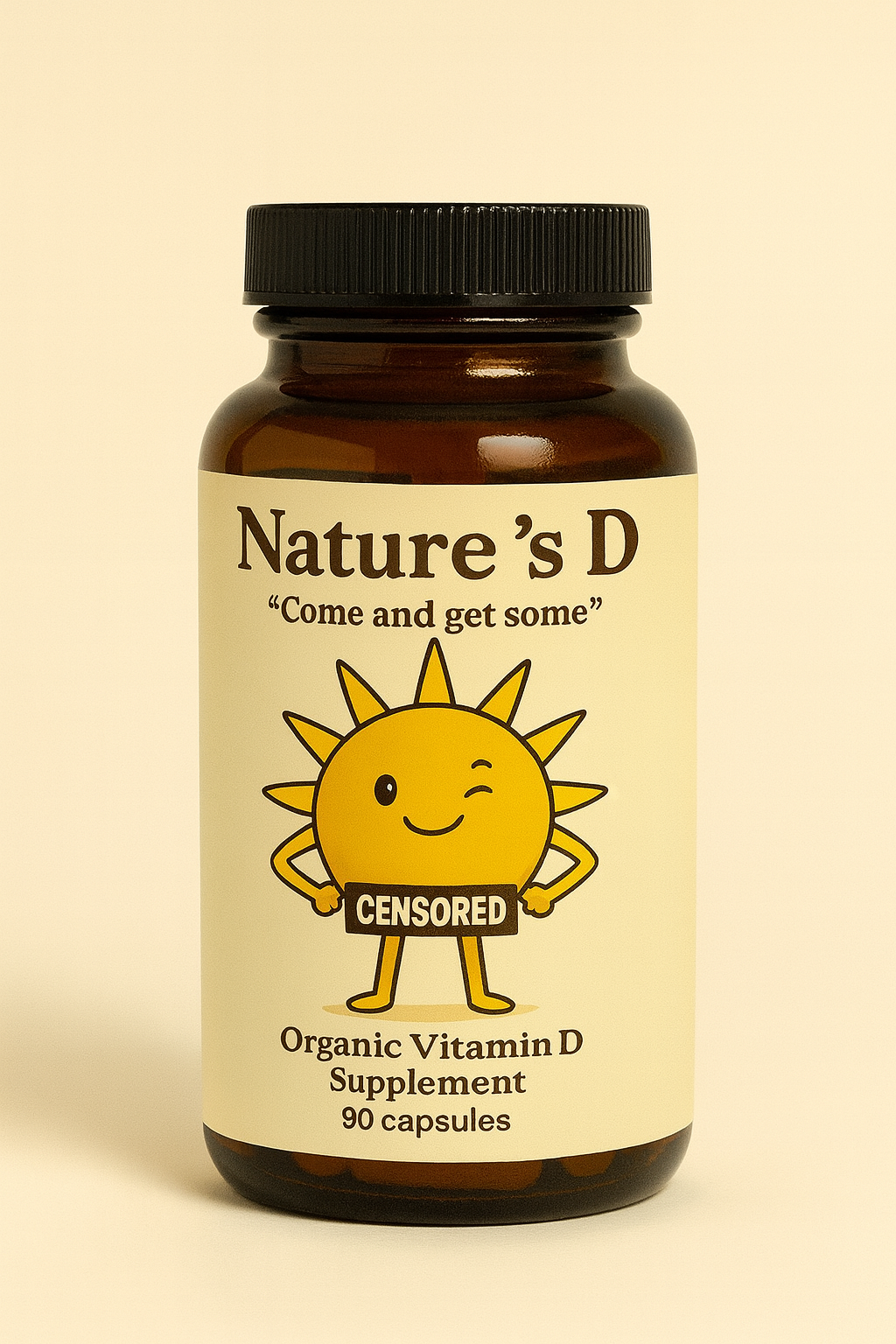 A brown bottle of Nature's D Organic Vitamin D Supplement with a label featuring a cartoon happy sun with arms and legs, winking and smiling, holding a sign that says 'CENSORED.'