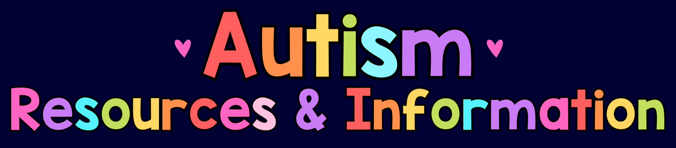 Colorful text reading 'Autism Resources & Information' with pink hearts on a dark background.