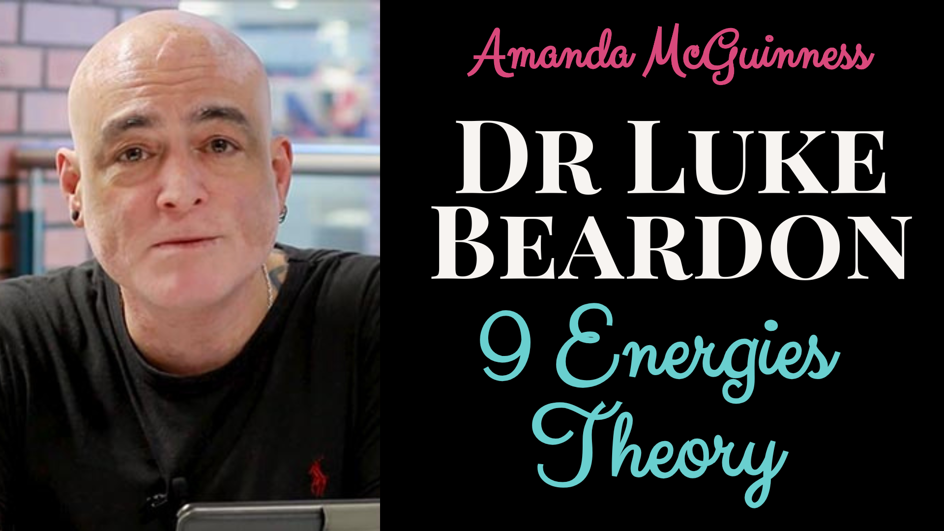 Dr Luke Beardon’s &amp; The 9 Energies Theory