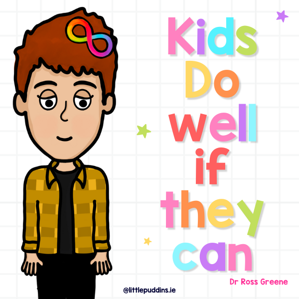 Dr Ross Greene Kids do well if they can