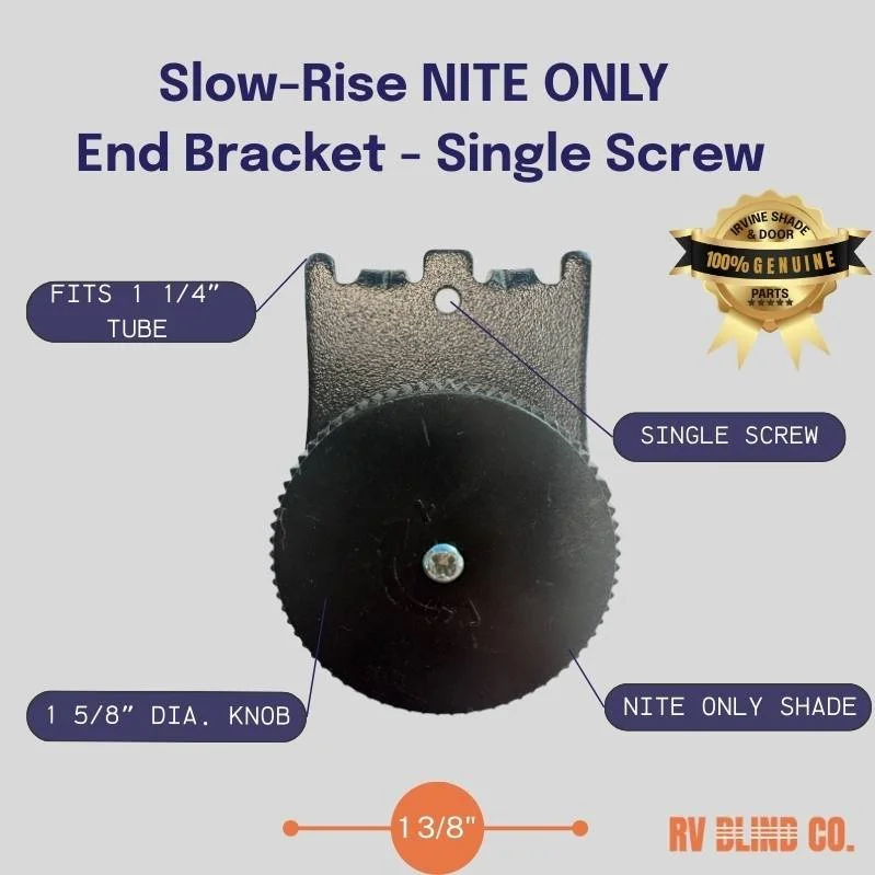 Slow-Rise Nite ONLY End Bracket- Single Screw