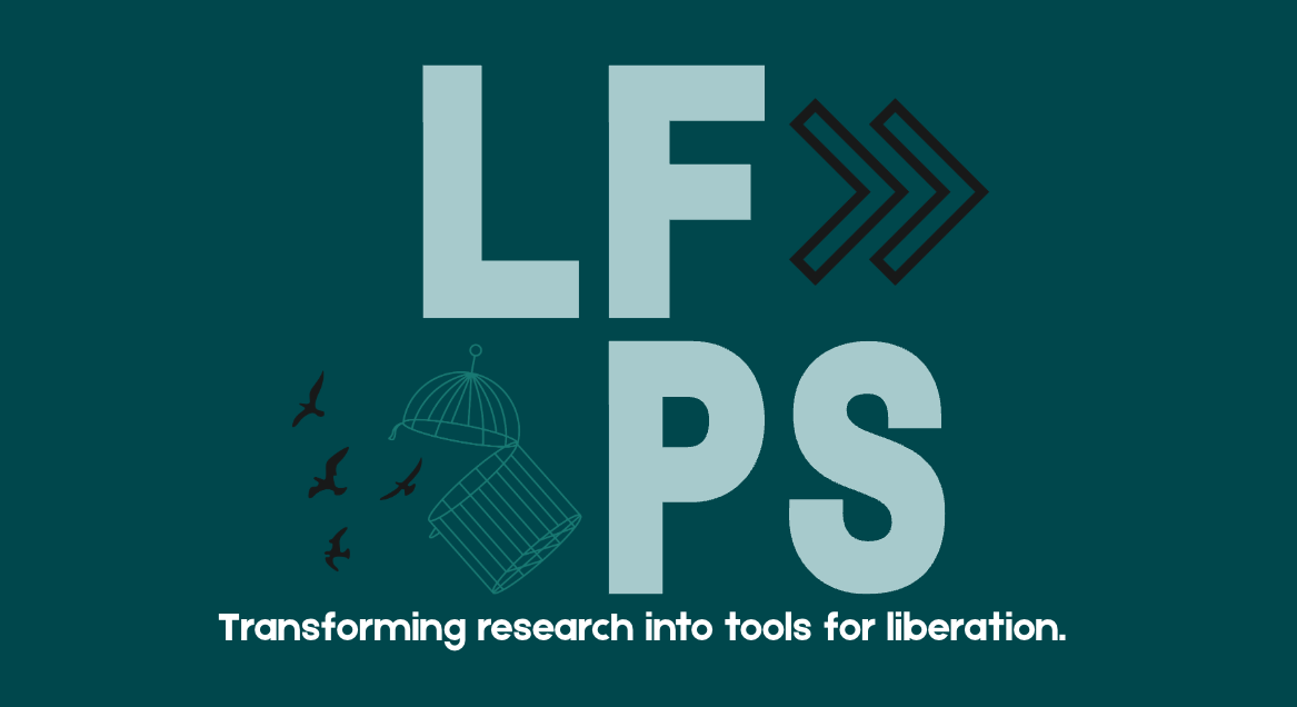 An infographic with the text 'LF PS' and the tagline 'Transforming research into tools for liberation,' featuring a birdcage with birds flying out and arrows pointing right.