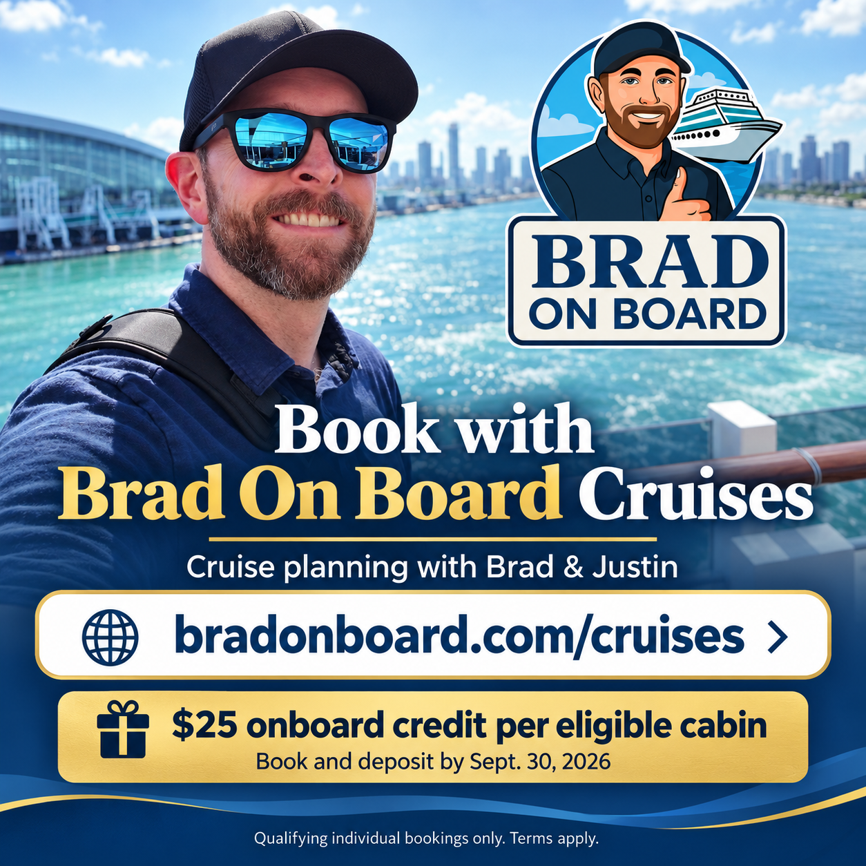 A smiling man with sunglasses and a backpack taking a selfie on a boat with a city skyline and water in the background. An advertisement overlay promotes booking cruises with Brad On Board, offering a $25 onboard credit per eligible cabin, with booking by September 30, 2026. The overlay includes a logo with a man giving a thumbs-up and a cruise ship, along with a website link and details about cruise planning.