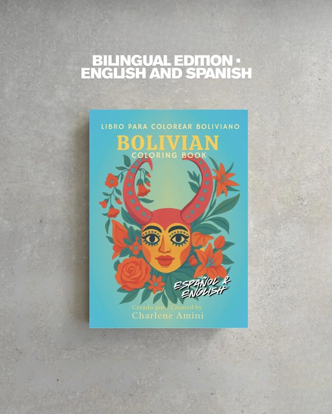 The Bolivian Coloring Book (Bilingual Edition) El Libro Boliviano para Colorear (Edición Bilingüe)