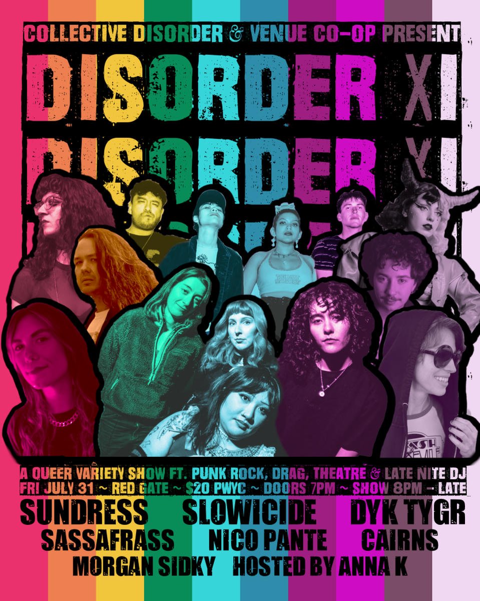 A colorful poster promoting a queer variety show called Disorder XI, presented by Collective Disorder and Venue Co-op. The poster features black-and-white photos of various performers, including Sundress, Slowicide, DYK, Tygr, SassaFrass, Nico Pante,