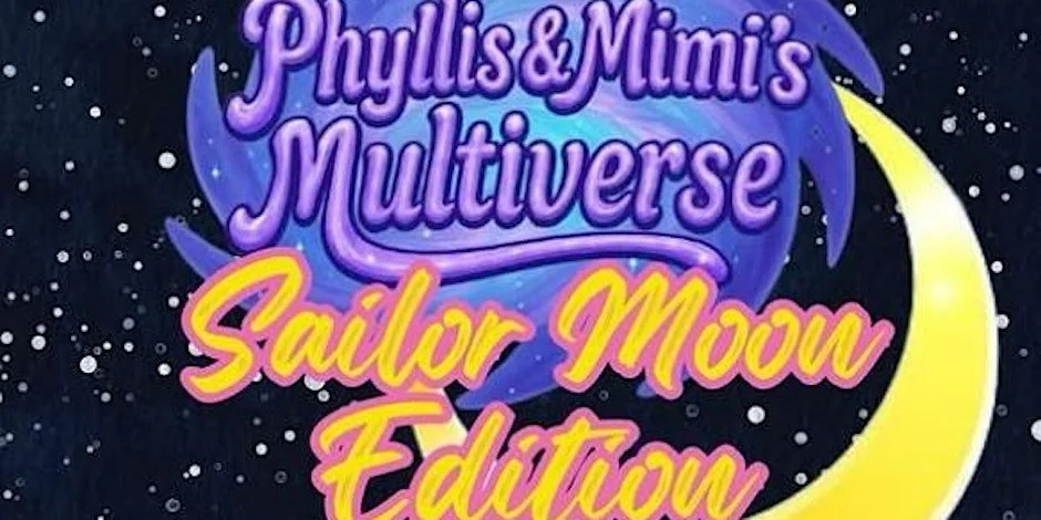 Phyllis &amp; Mimi's Multiverse: Sailor Moon