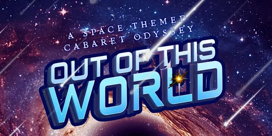 Out of this World - A Space Themed Cabaret Odyssey