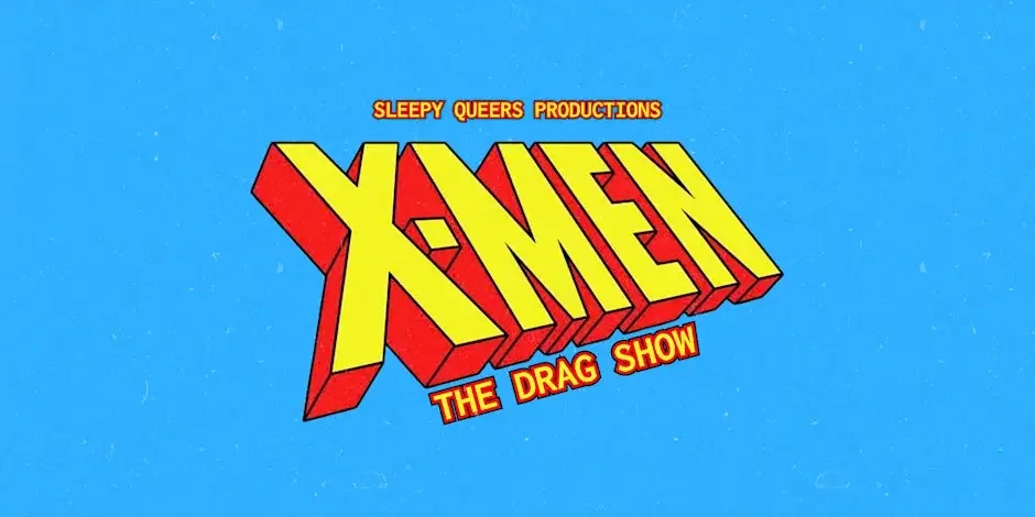X-Men: The Drag Show