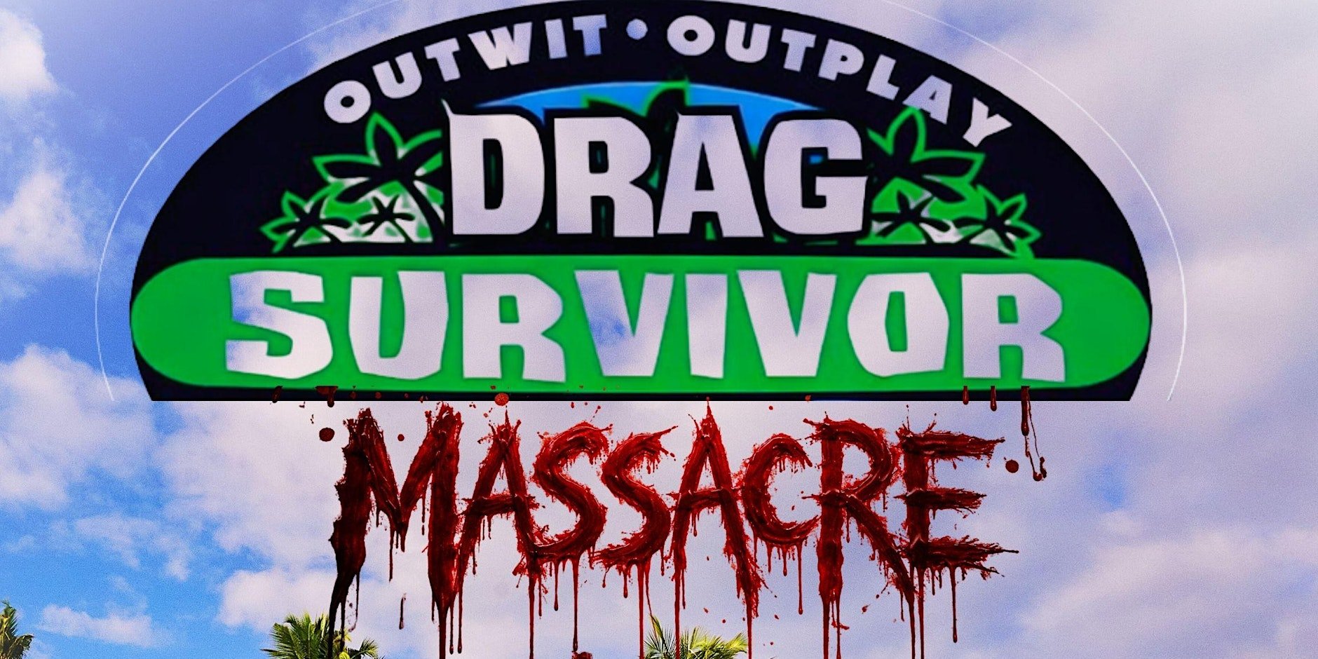Drag Survivor! Massacre - A Naturally Freaky Cabaret