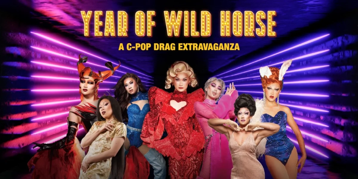 Year of the Wild Horse - C-Pop Drag Extravaganza
