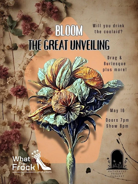 A promotional poster for a cabaret event titled 'Bloom: The Great Unveiling' featuring a stylized dahlia flower illustration with colorful, textured petals. The background includes dried flowers and handwritten script. Event details include date, tim