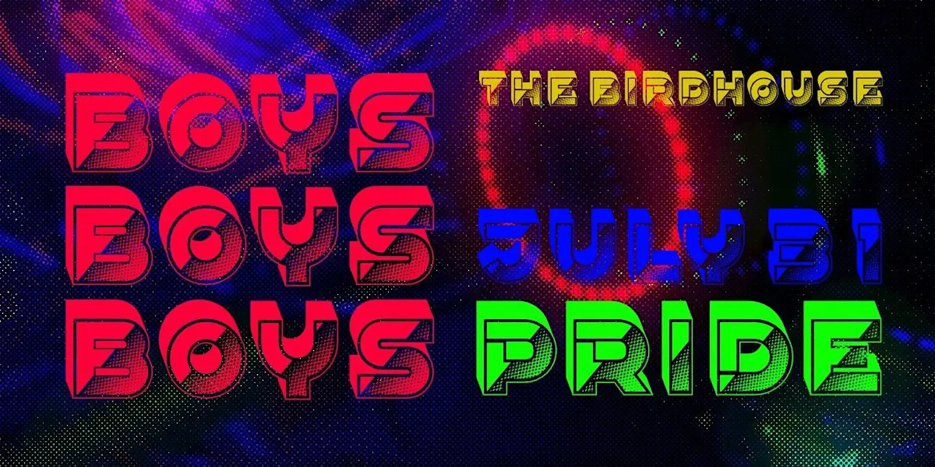 Bright neon sign for the Birdhouse at the Boy's Boys July 31 event, featuring multicolored text on a space-themed background.