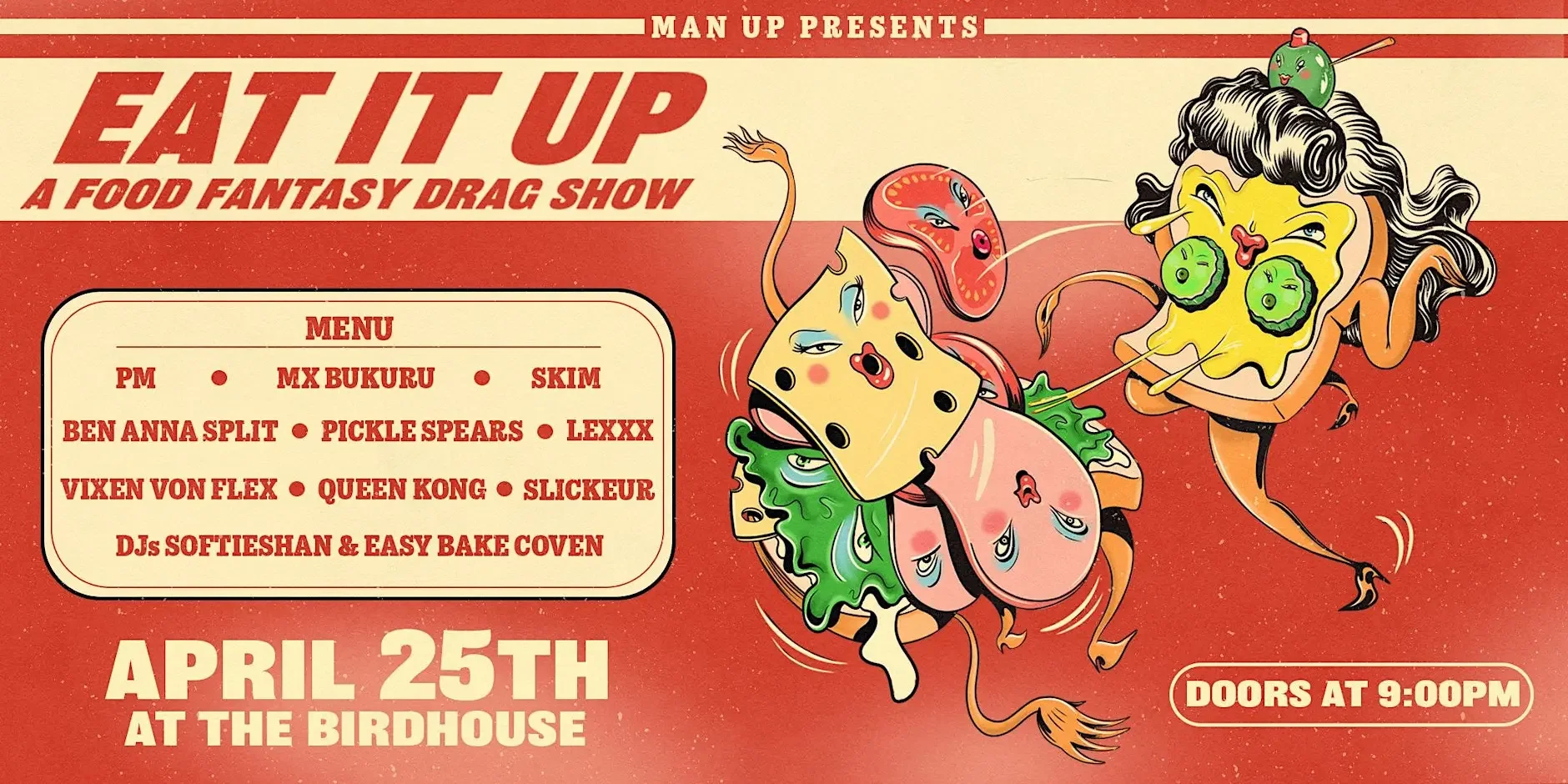 Poster for a food fantasy drag show titled 'Eat It Up', presented by Man Up, scheduled for April 25th at the Birdhouse with doors opening at 9:00 PM. The poster features animated images of a pizza slice, lettuce, tomato, cheese, and other food charac