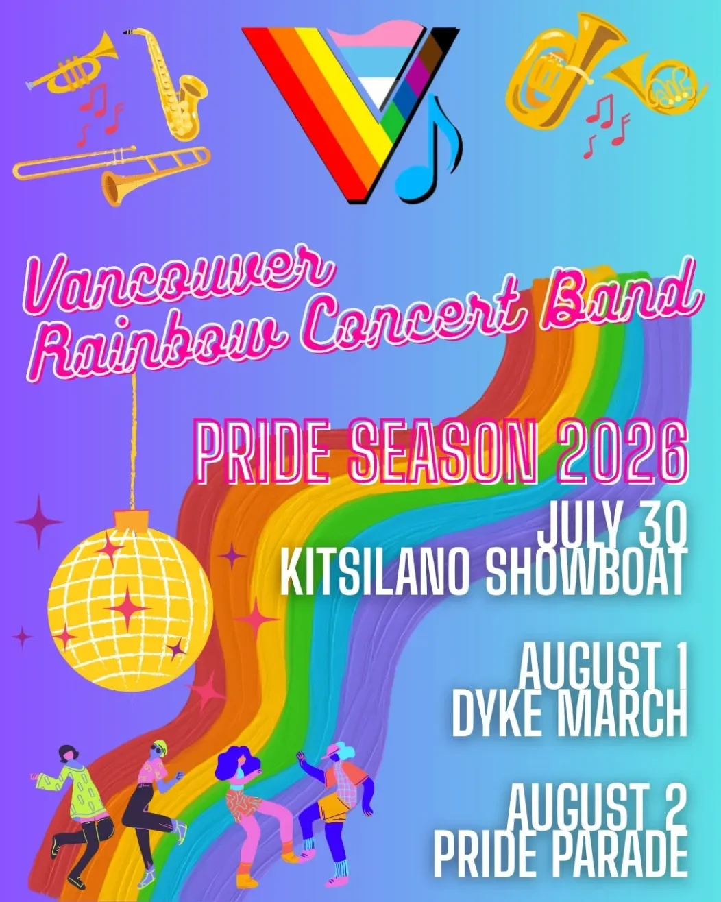 Poster for the Vancouver Rainbow Concert Band Pride Season 2026, with a rainbow-colored background, musical instruments, a rainbow dance floor, and a rainbow flag, showing scheduled events from July 30 to August 2.