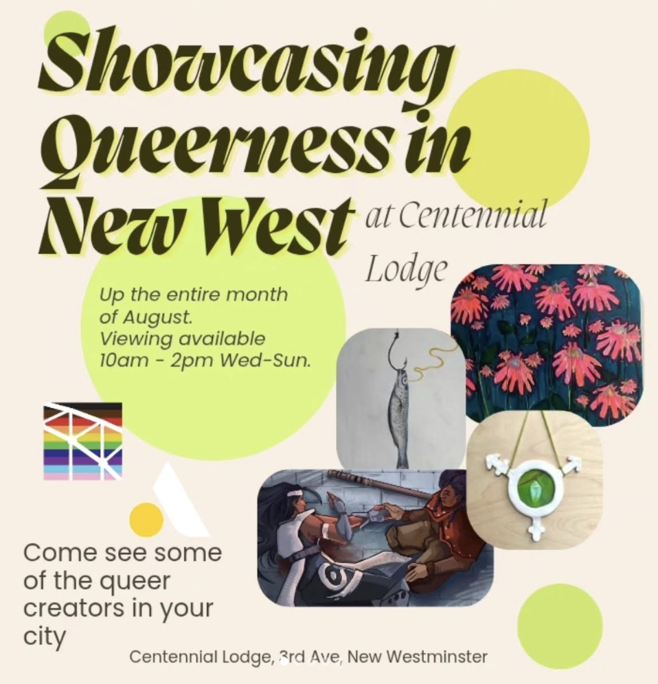 Flyer advertising a Queer Pride event showcasing Queerness in the New West at Centennial Lodge, 3rd Ave, New Westminster. The event runs all August, with viewing hours from 10am to 2pm, Wednesday to Sunday. The flyer features colorful images, includi