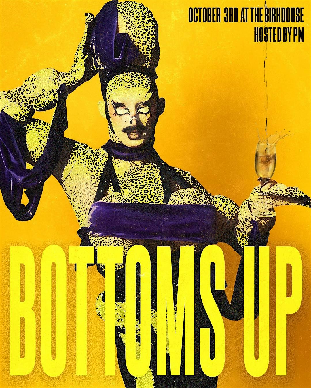 A vibrant poster featuring a drag queen with leopard print makeup and outfit, holding a drink with a long straw. The background is bright yellow, with text announcing an event on October 3rd at the Birdhouse hosted by PM, and the phrase "BOOTY POP" i