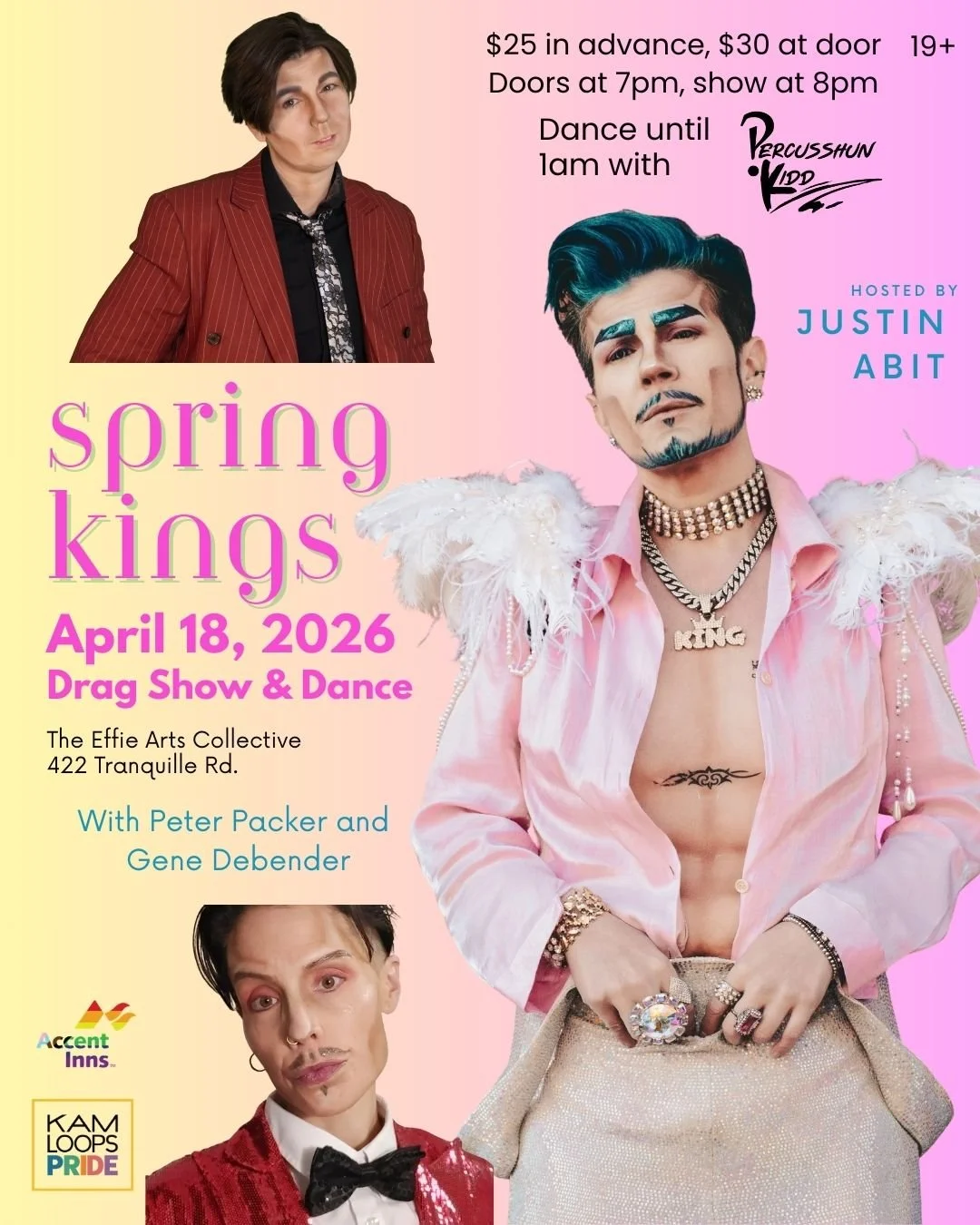 Pink and yellow promotional poster for 'Spring Kings' drag show and dance event on April 18, 2026, featuring three drag performers in colorful costumes. The event is hosted by Justin Abit at The Effie Arts Collective, with ticket prices of $25 in adv