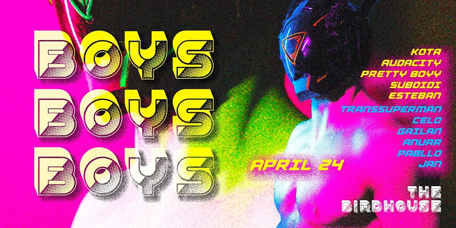 Colorful poster promoting an event called 'Boys Boys Boys' at The Birdhouse on April 24, featuring DJs and performers with vibrant neon and digital effects.