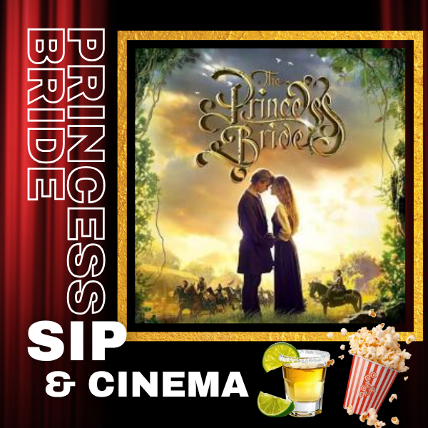 Sip &amp; Cinema - The Princess Bride