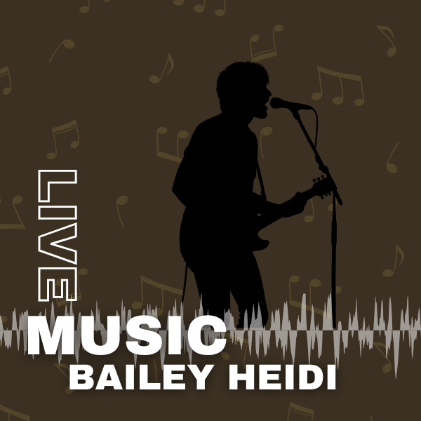 LIVE MUSIC - Bailey Heidi