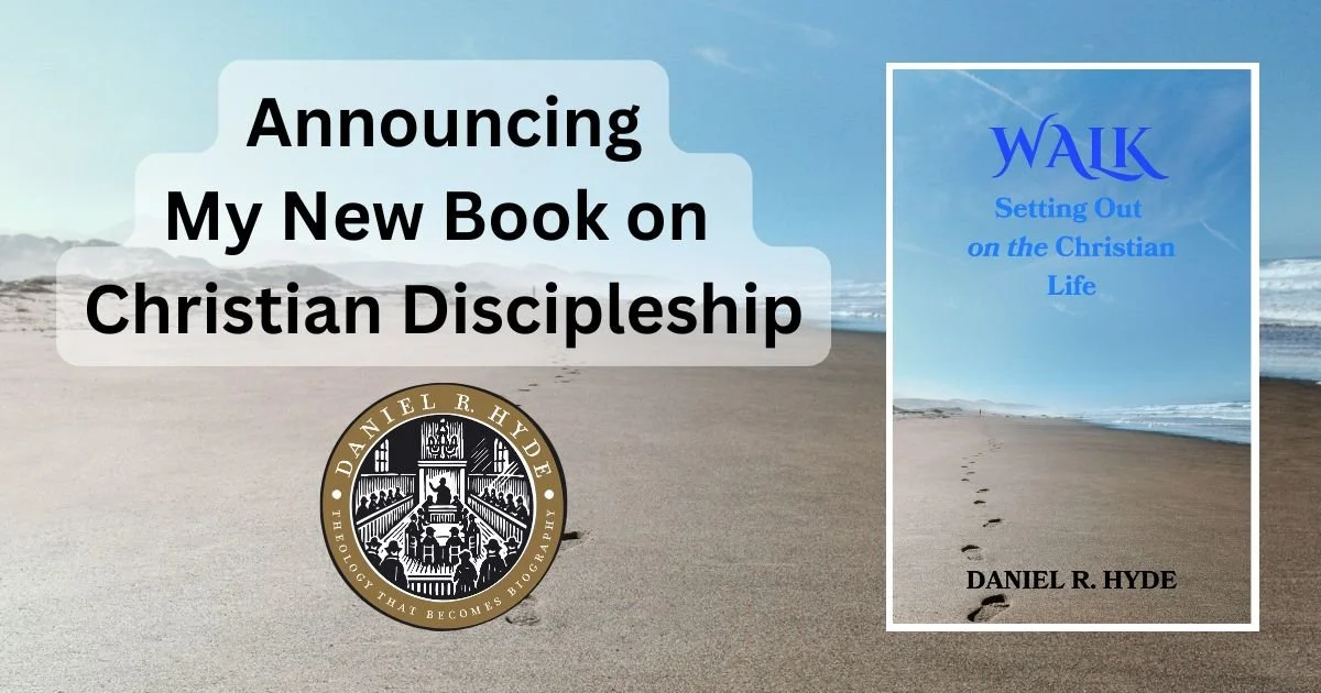 Announcing Pastor Danny’s New Book Walk: Setting Out on the Christian Life