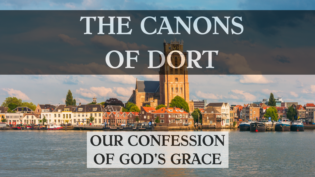 The Grote Kerk (Great Church) in the historic city of Dordrecht, The Netherlands, with the title The Canons of Dort: Our Confession of God's Grace
