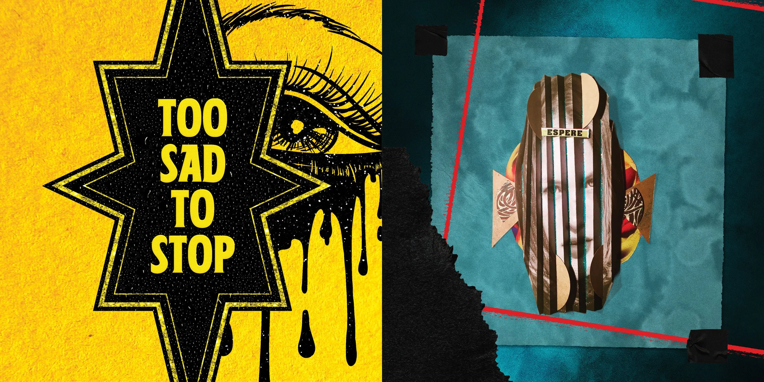 Poster on the left side featuring a black and yellow design with a star shape, the words '100 Sad to Stop', an eye illustration, and black drips on a yellow background. On the right side, a mixed-media portrait of a woman with the word 'Espere' on her forehead, layered with cutouts and cardboard shapes, against a textured teal background with red lines.