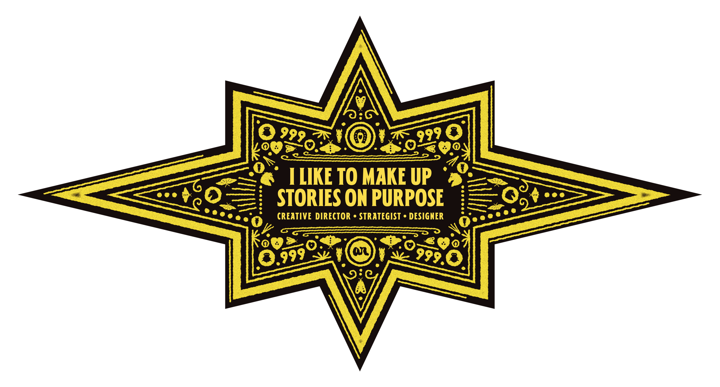 Gold star shaped design with the phrase 'I like to make up stories on purpose' and additional words 'Creative Director, Strategist, Designer' written in the center.