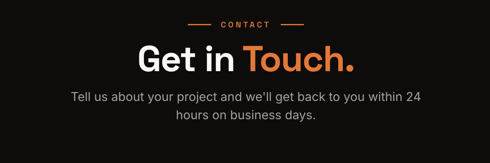 Contact message with the text 'Get in Touch.' and a note asking to share project details for a response within 24 hours on business days.