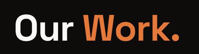 Text that reads "Our Work" with "Our" in white and "Work" in orange on a black background.