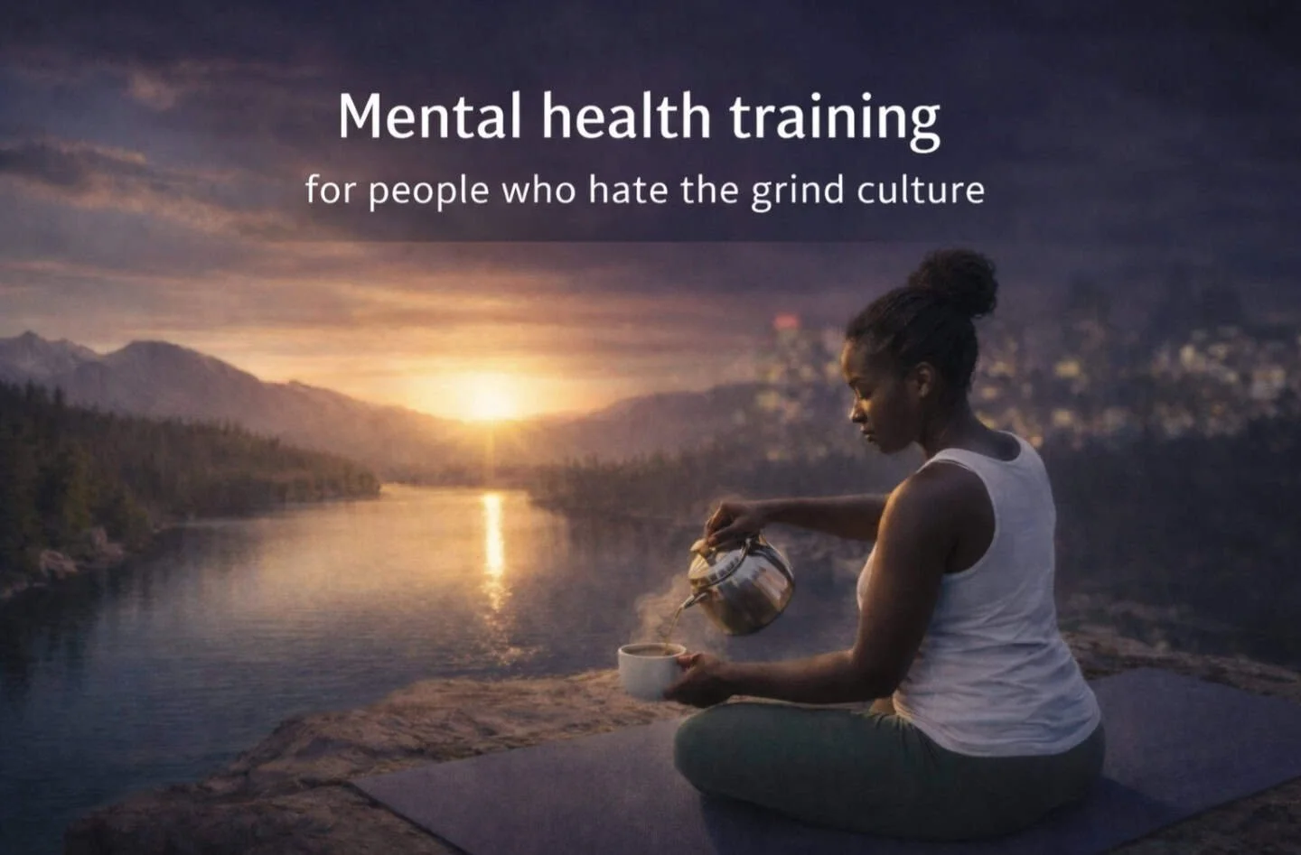 Mental health training for people who hate the grind culture