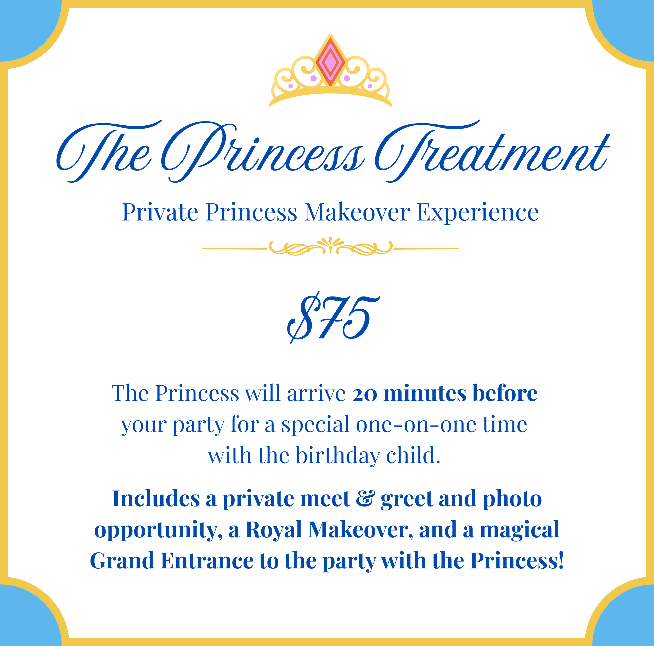 A promotional flyer for 'The Princess Treatment' private princess makeover experience, priced at $75, offering a royal makeover, private meet and greet, photo opportunity, and grand entrance for a child's birthday party.