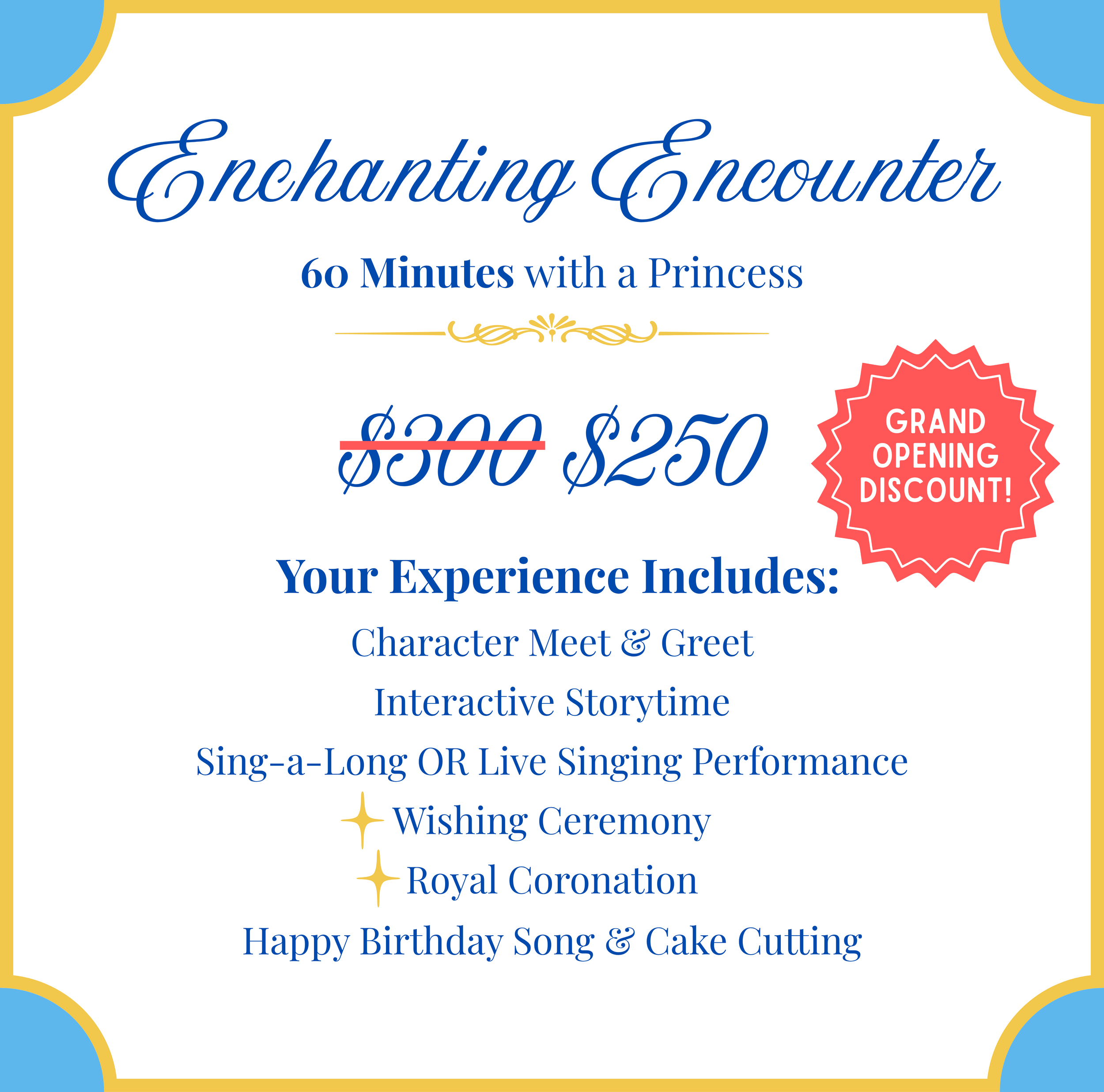 Event flyer advertising 'Enchanted Encounter' experience, discounted from $300 to $250, includes character meet & greet, storytelling, singing, wishing ceremony, royal coronation, birthday song, and cake cutting, with grand opening discount sticker.