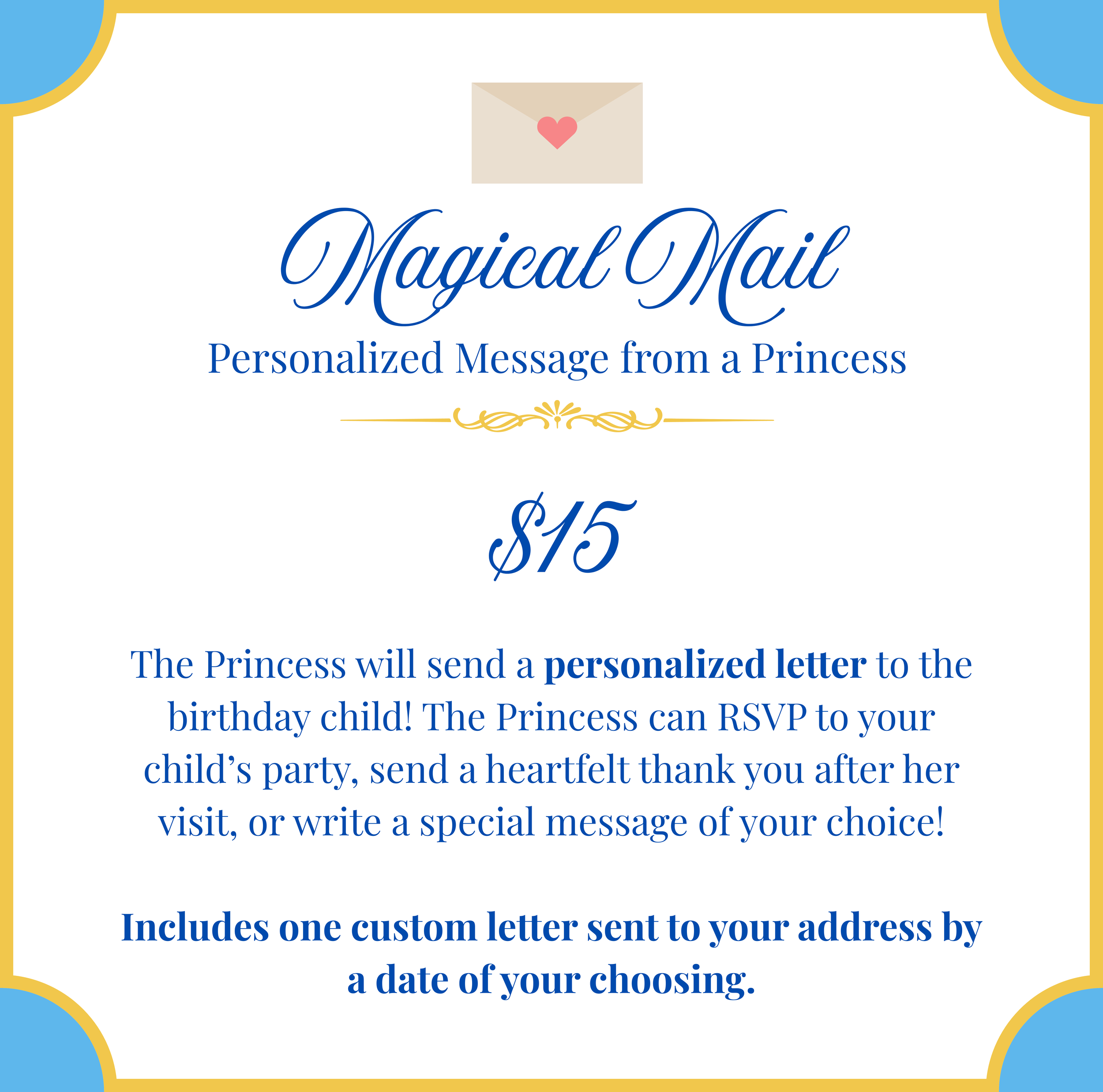 A promotional flyer for a princess-themed birthday party service called 'Magical Mail.' It features an envelope with a heart, and details about personalized messages from a princess, costing $15, including options to send a letter or RSVP to a child's party.