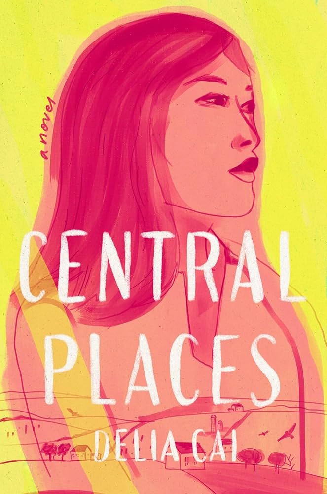 cover of central places, a novel by aanhpi author delia cai, based in Illinois