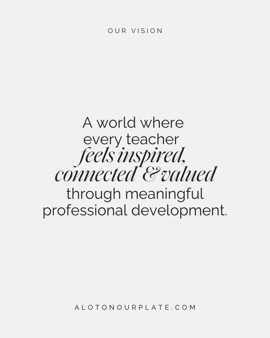 Our vision is simple: a world where every teacher feels inspired, connected and valued through meaningful professional development.

Because when teachers thrive, so do their students.

Learn more: www.alotonourplate.com

#ALotonOurPlate #Professiona