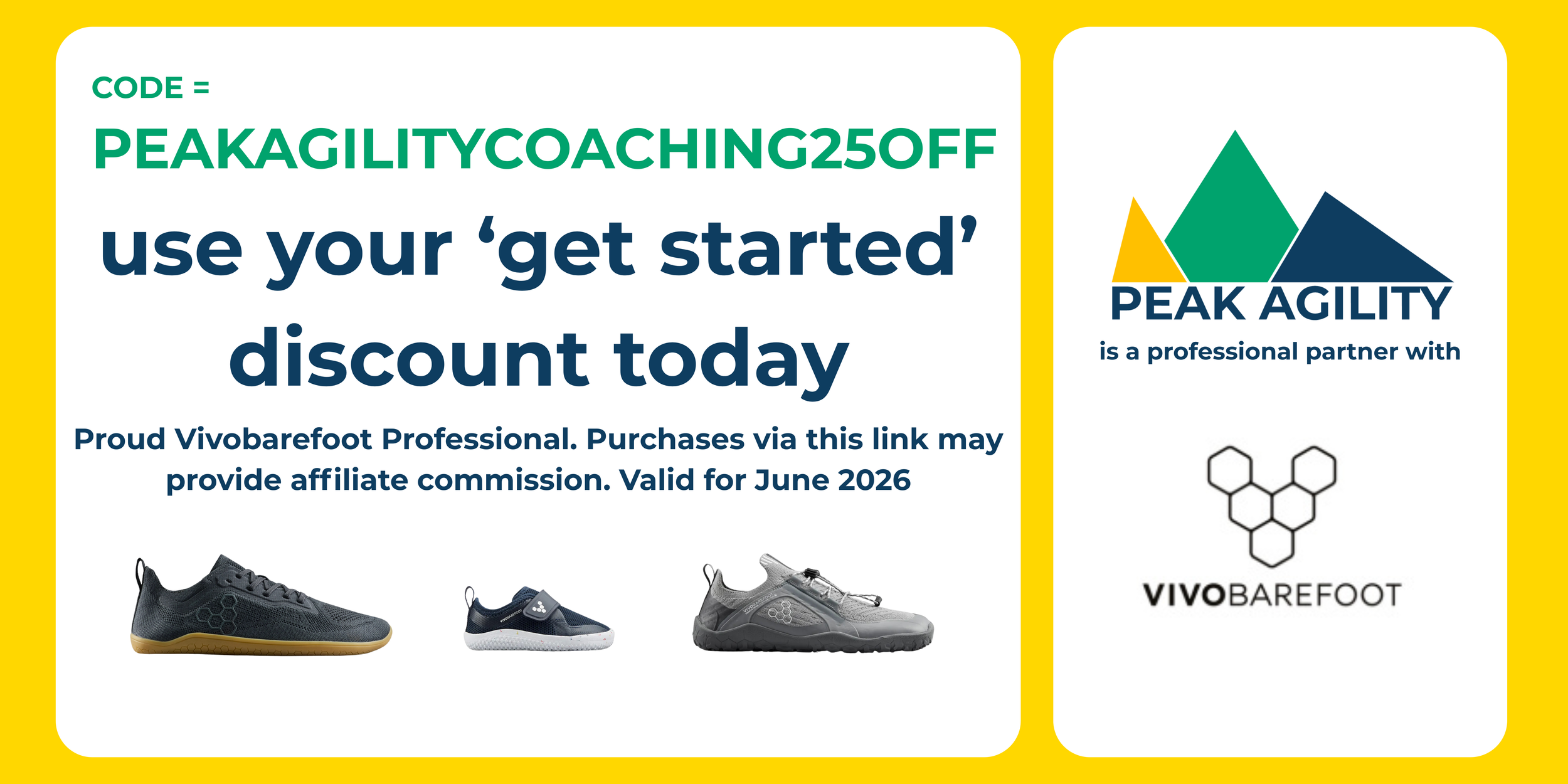 Advertisement for a discount on Vivobarefoot shoes with a code PEAKABILITYCOACHING25OFF, urging customers to use their get started discount today, featuring images of three different shoes and logos, including Peak Agility and Vivobarefoot.