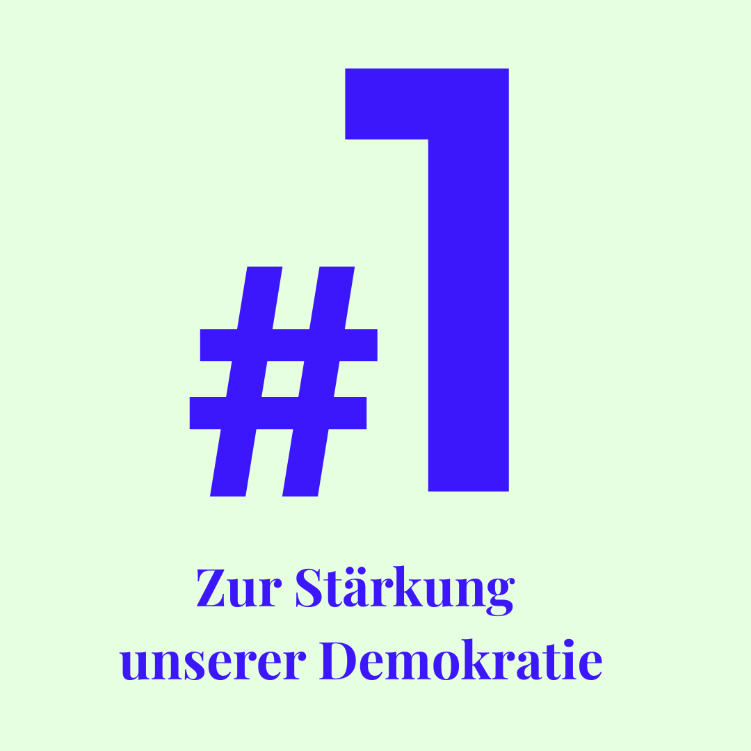 Die Grafik zeigt eine 1 auf grünem Hintergrund. Darunter steht "Stärkung unserer Demokratie"