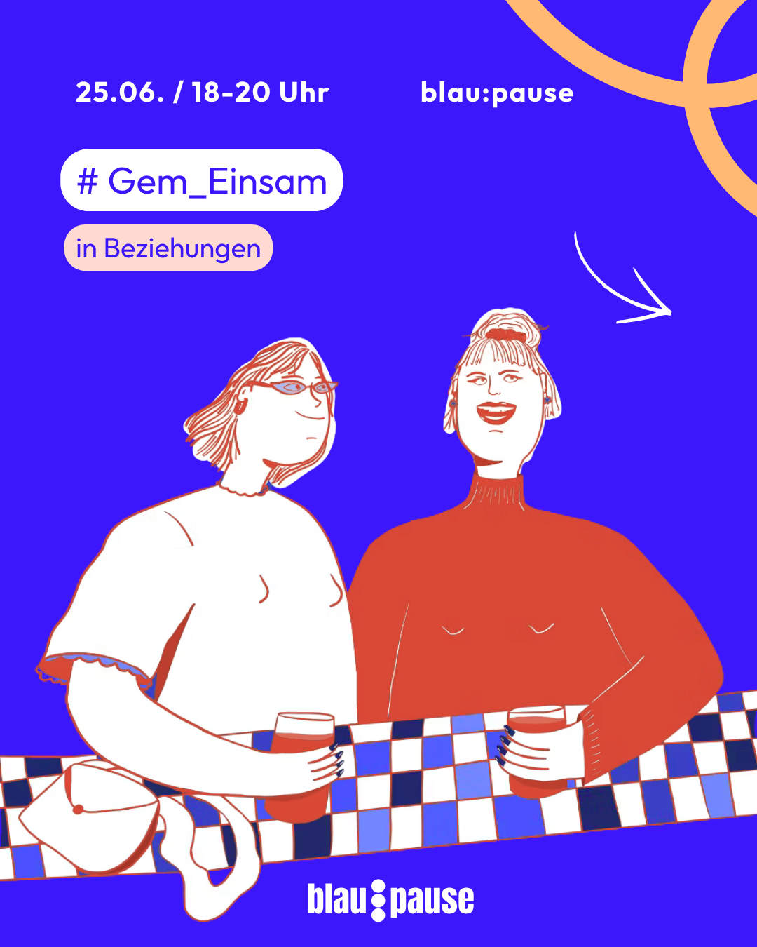 Illustration von zwei Frauen, die an einem Tisch sitzen und Getränke in der Hand halten, mit textlicher Ankündigung eines Treffens am 25. Juni von 18 bis 20 Uhr, organisiert von blau:pause, Thema 'Gem_Einsam in Beziehungen'.