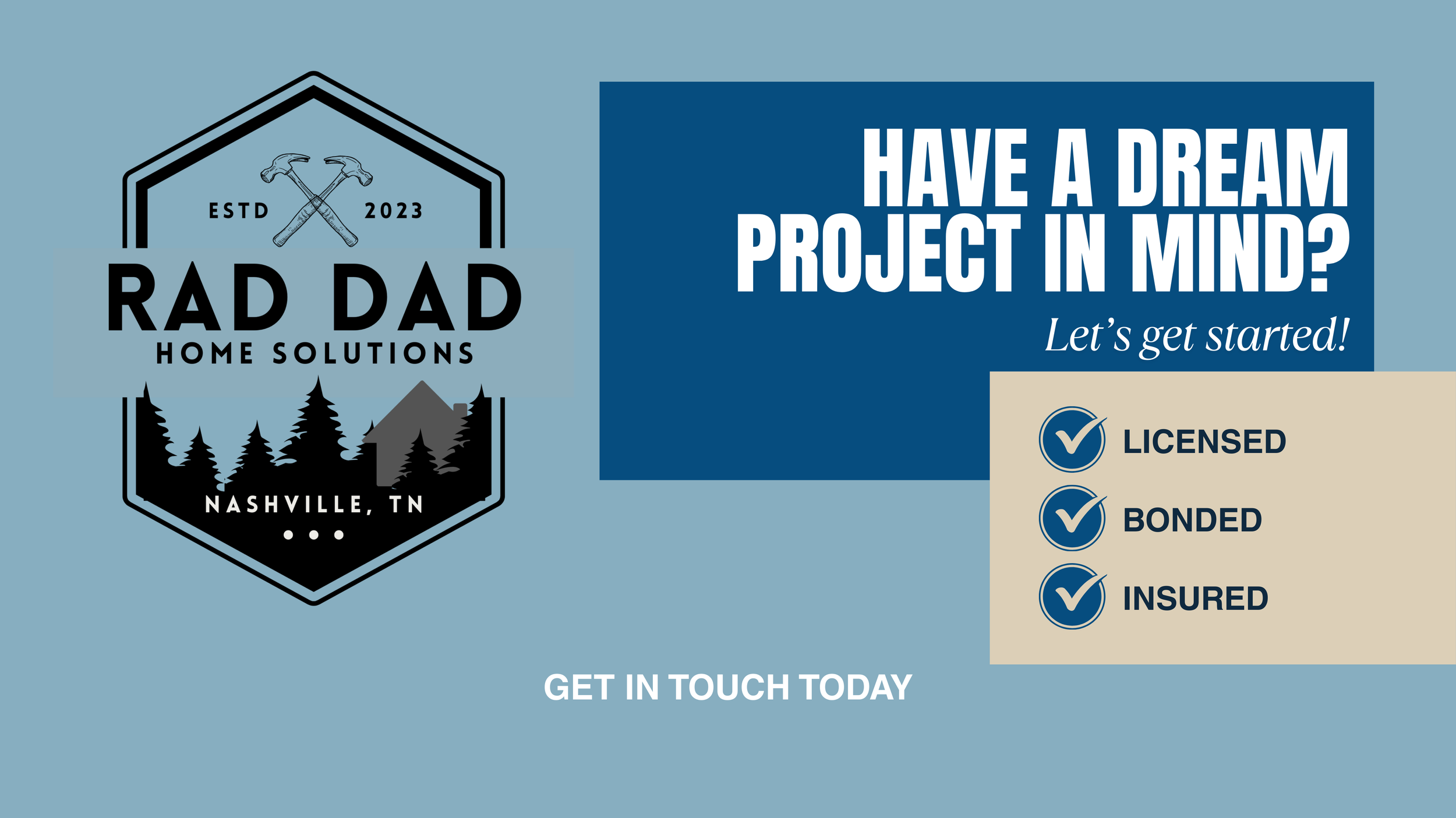 Logo for Rad Dad Home Solutions, established 2023, featuring crossed hammers, mountains, pine trees, and Nashville, Tennessee. To the right, text asking if you have a dream project in mind, with a call to action to get started, and checkmarks indicating licensed, bonded, and insured services.