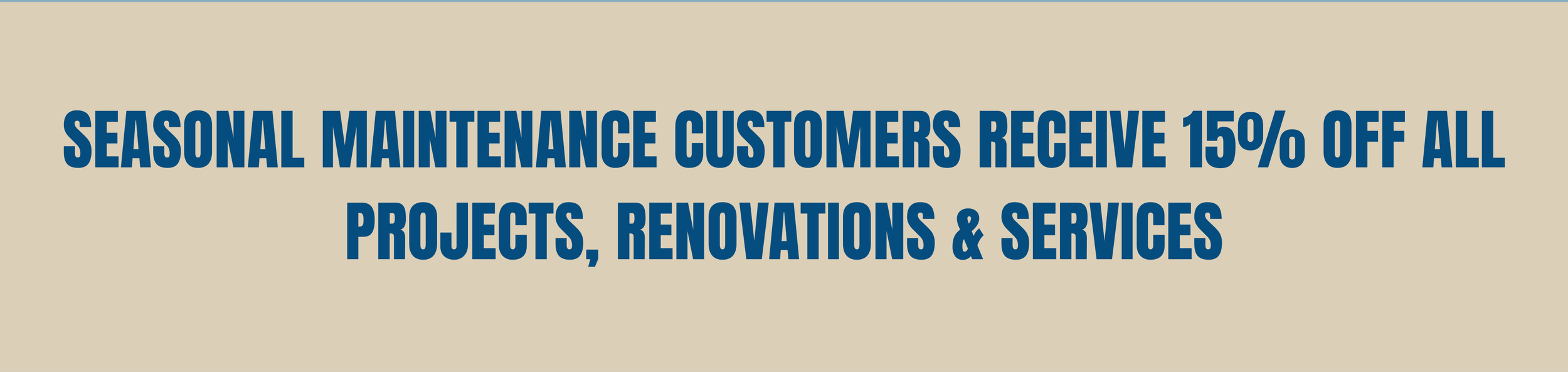 Text banner advertising 15% off seasonal maintenance, projects, renovations, and services.