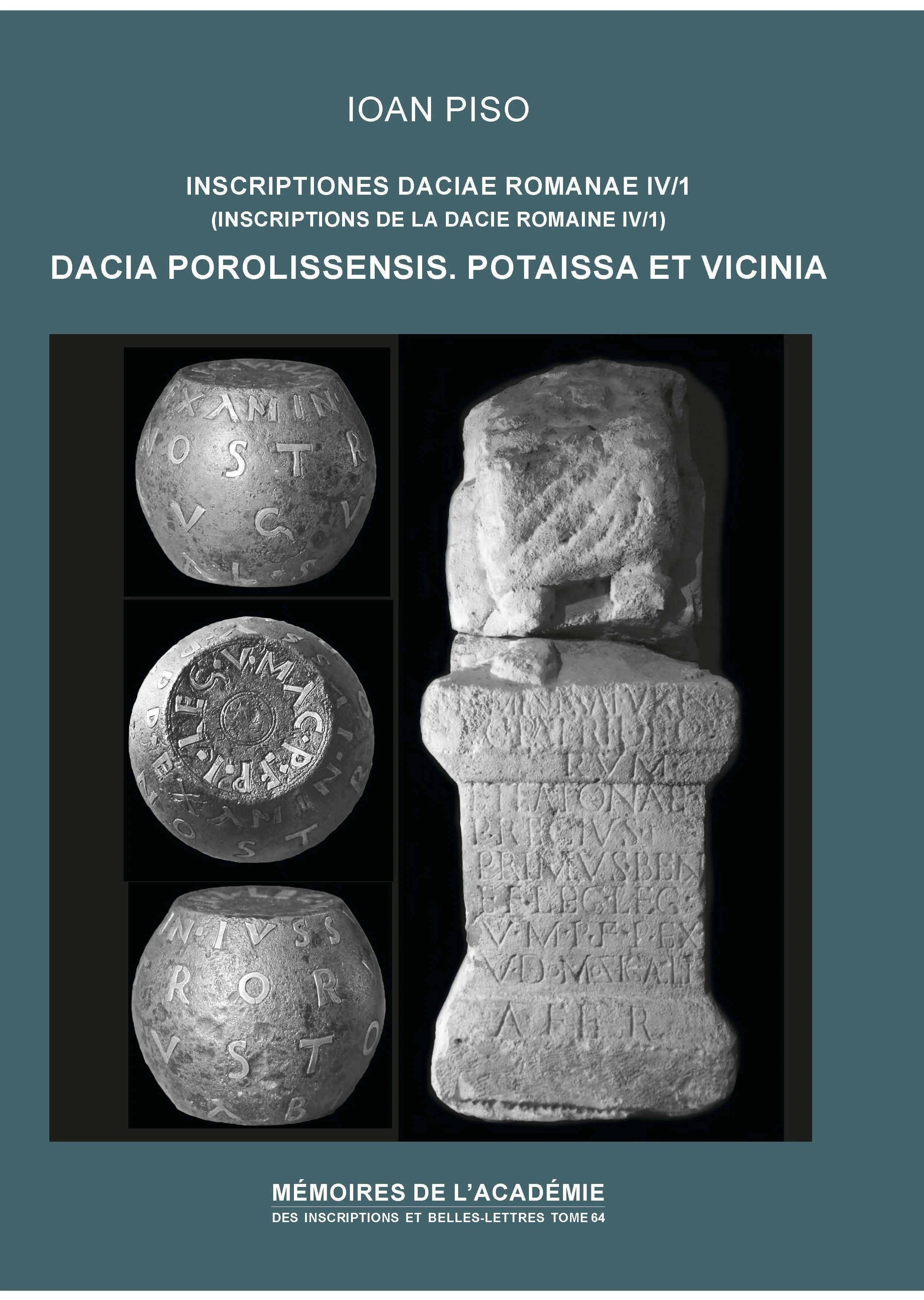 Tome 64. « Ioan Piso, Inscriptiones Daciae Romanae IV/1 (Inscriptions de la Dacie romaine). Dacia Porolissensis. Potaissa et Vicinia