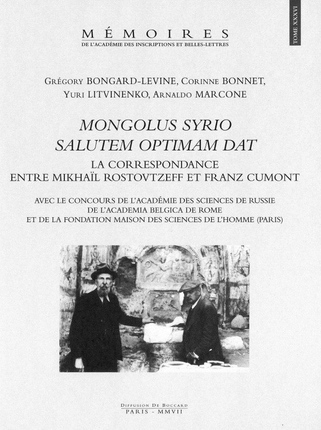 Tome 36 – Mongolus Syrio Salutem Optimam Dat. La correspondance entre Mikhaïl Rostovtzeff et Franz Cumont